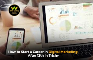 How to Start a Career in Digital Marketing After 12th in Trichy