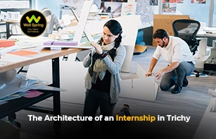 The Architecture of an Internship in Trichy